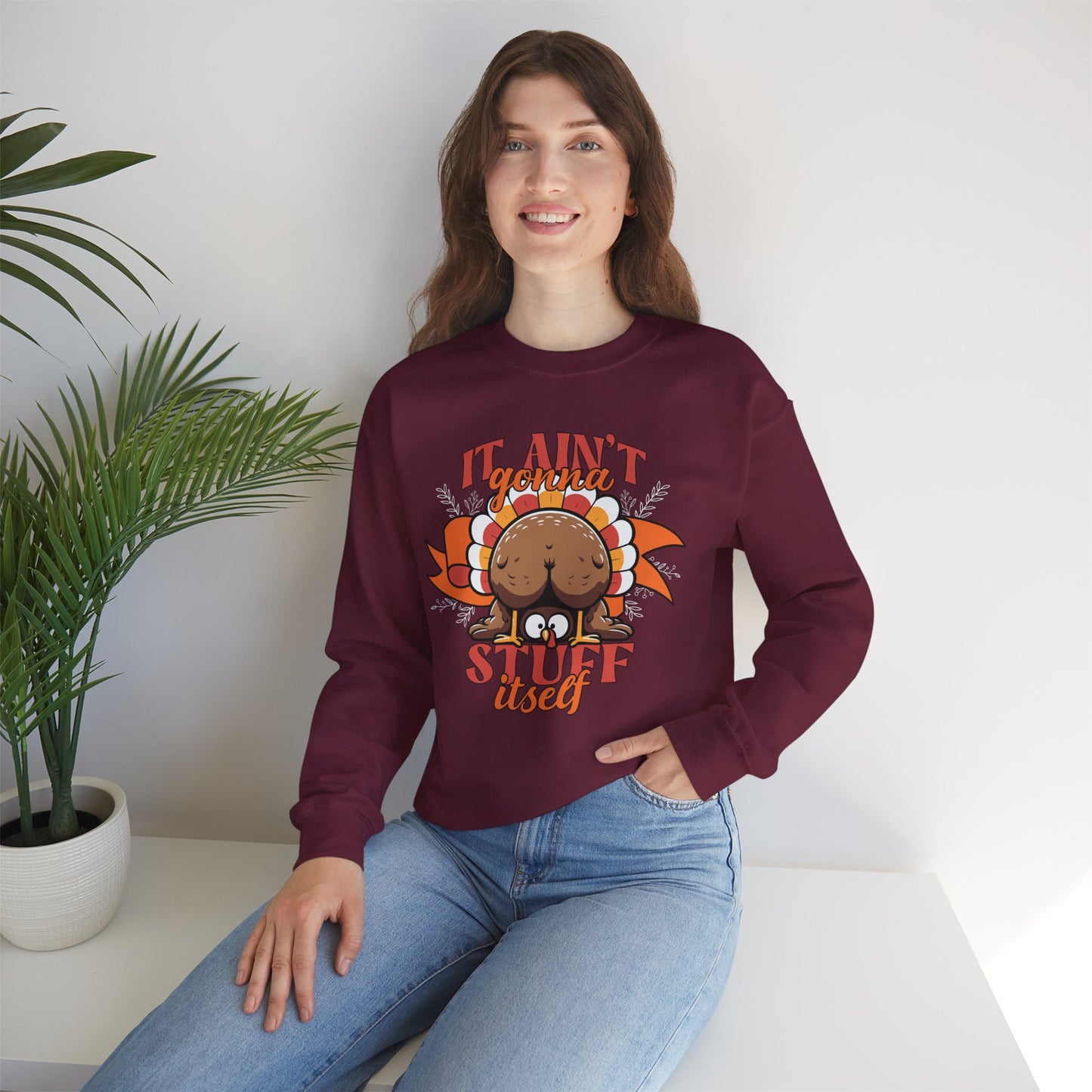 It Ain't Gonna Stuff Itself Turkey Sweatshirt