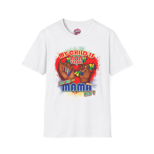 My Child is Nonverbal But His Mama Ain't Unisex Softstyle T-Shirt