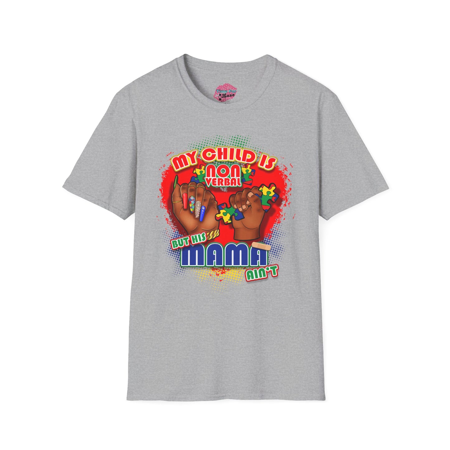 My Child is Nonverbal But His Mama Ain't Unisex Softstyle T-Shirt