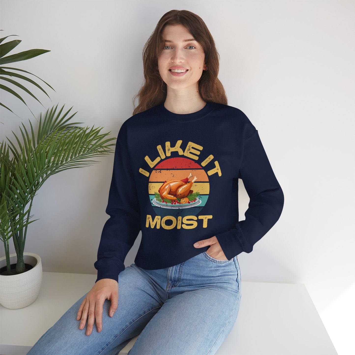 I Like It Moist Crewneck Sweatshirt