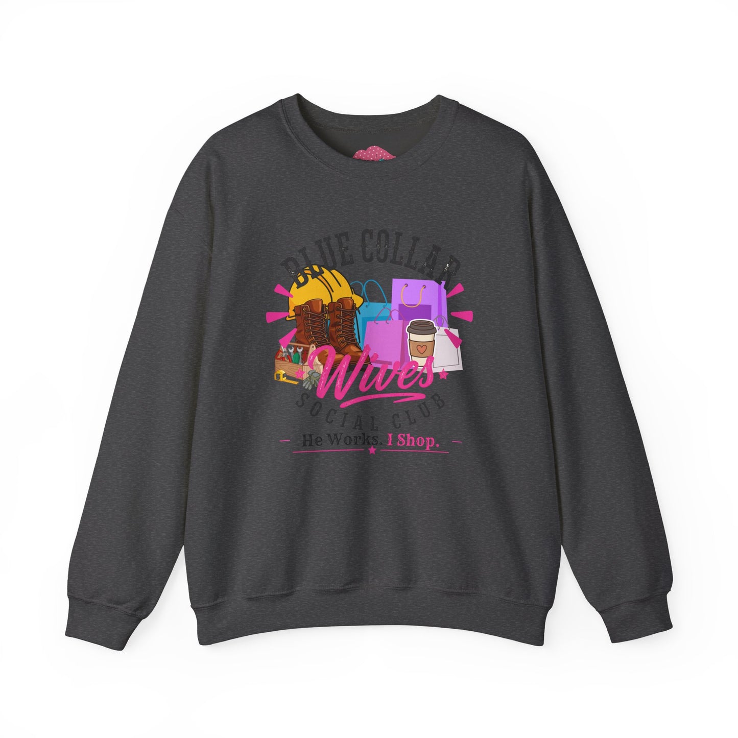 Blue Collar Wives Social Club "He Works. I Shop" Crewneck