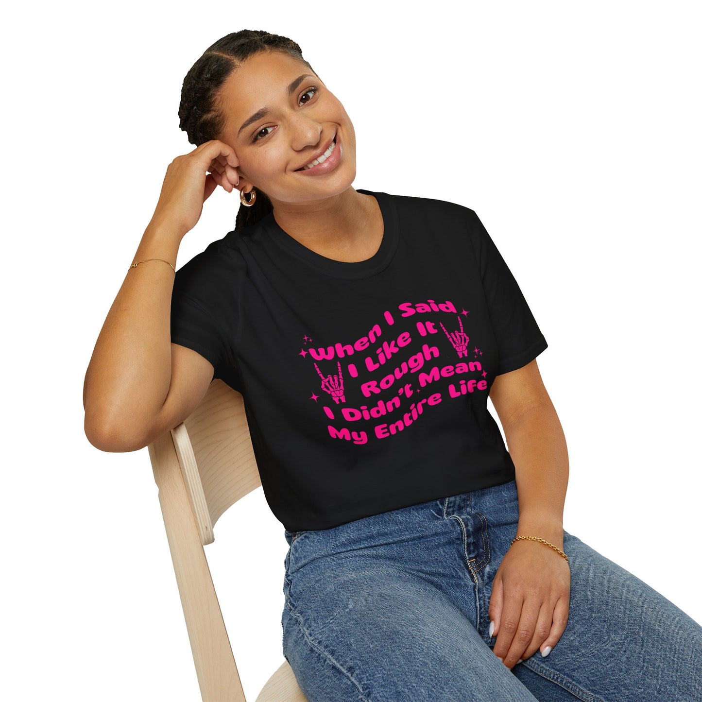 “When I Said I Like It Rough” Quote Softstyle Tee
