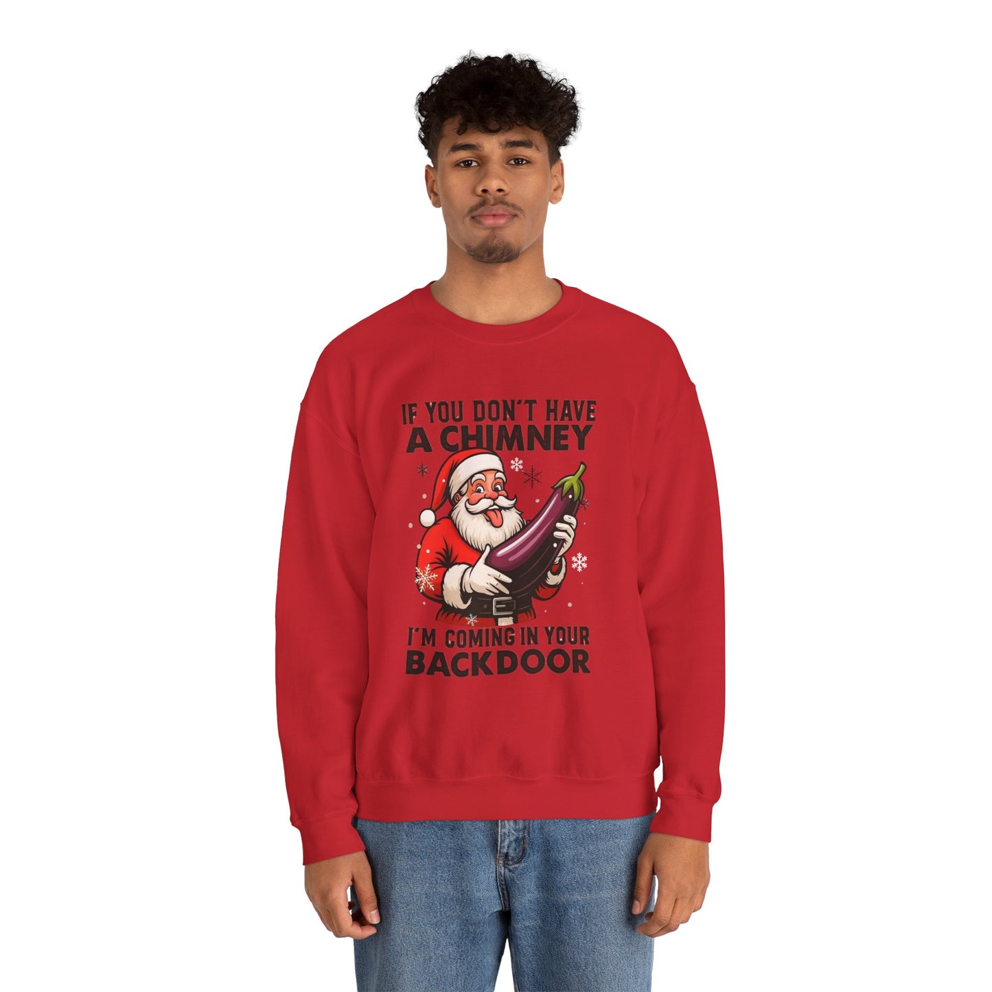Funny Santa "If You Don't Have a Chimney" Crewneck Sweatshirt