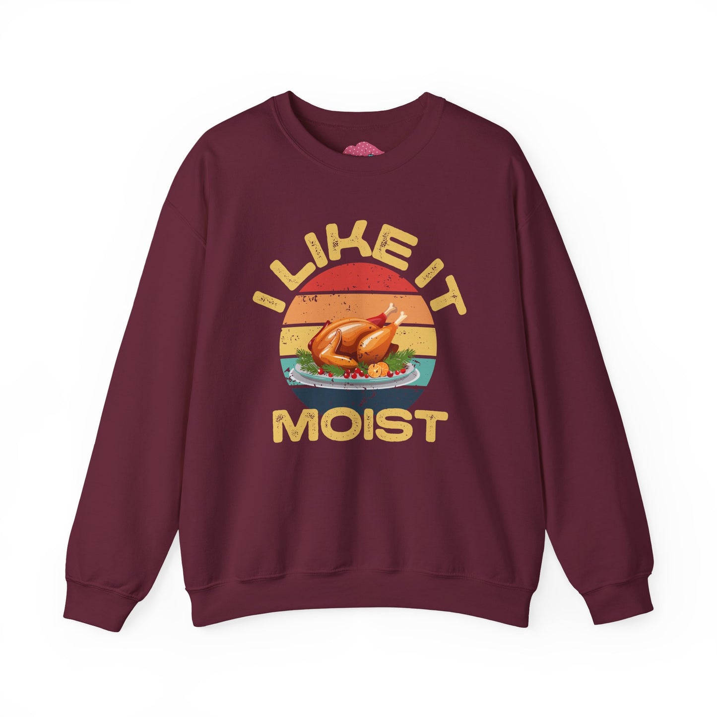 I Like It Moist Crewneck Sweatshirt