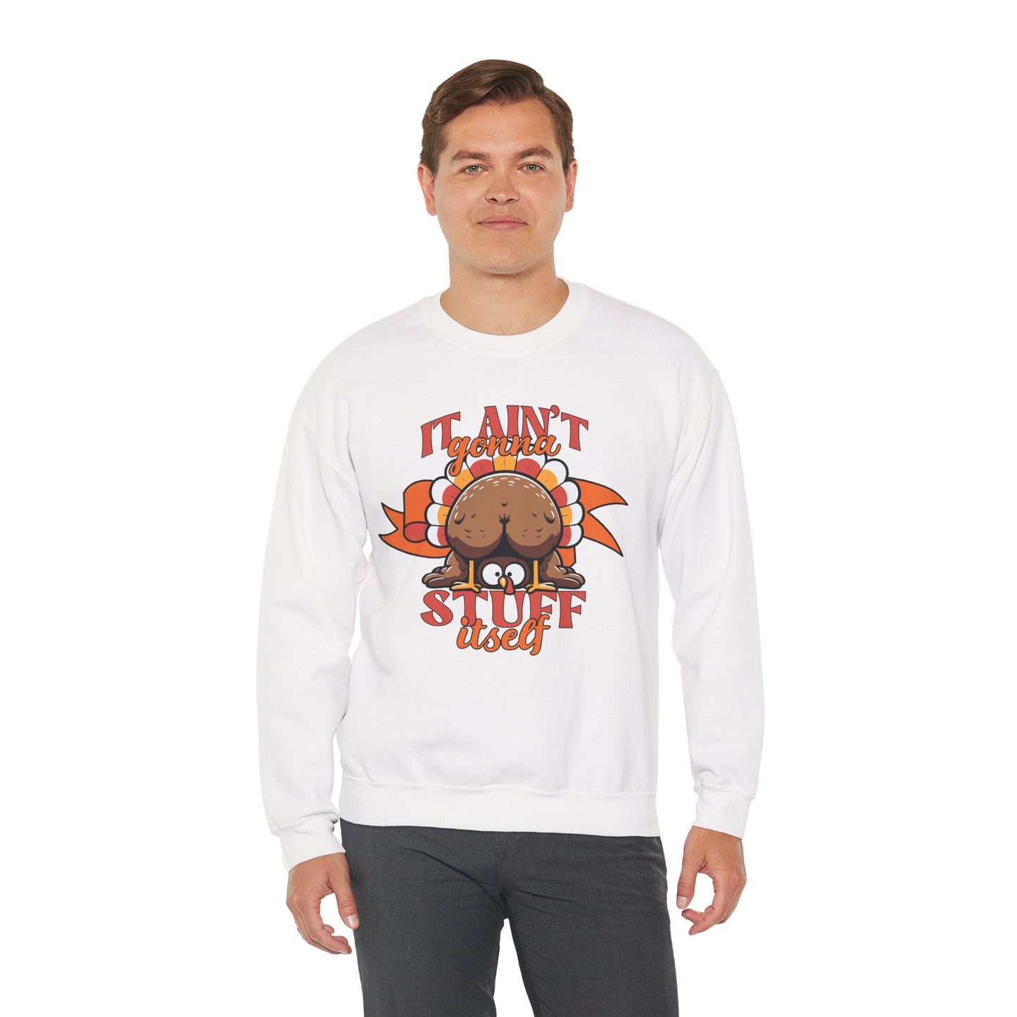 It Ain't Gonna Stuff Itself Turkey Sweatshirt