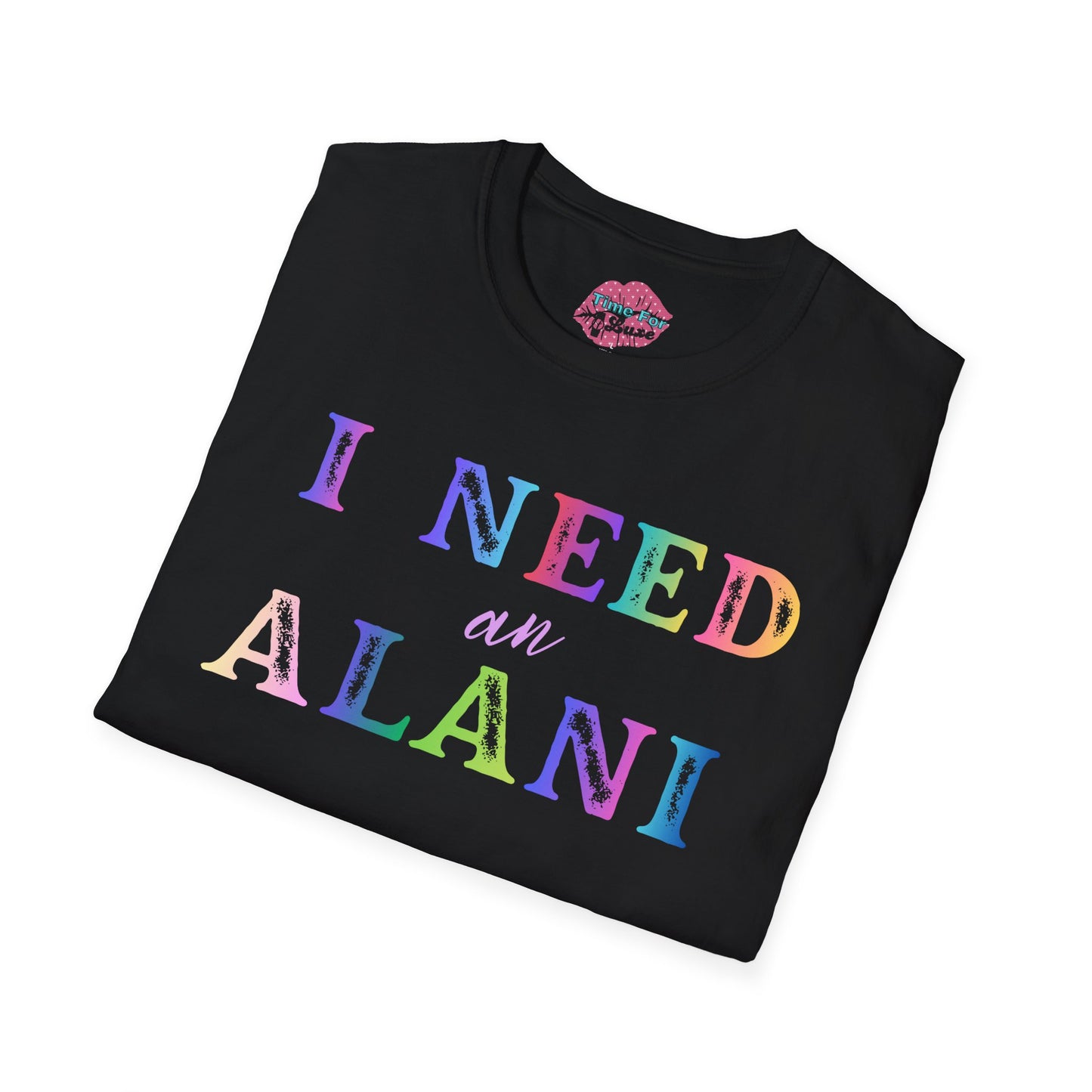 I Need an Alani Softstyle Unisex Tee