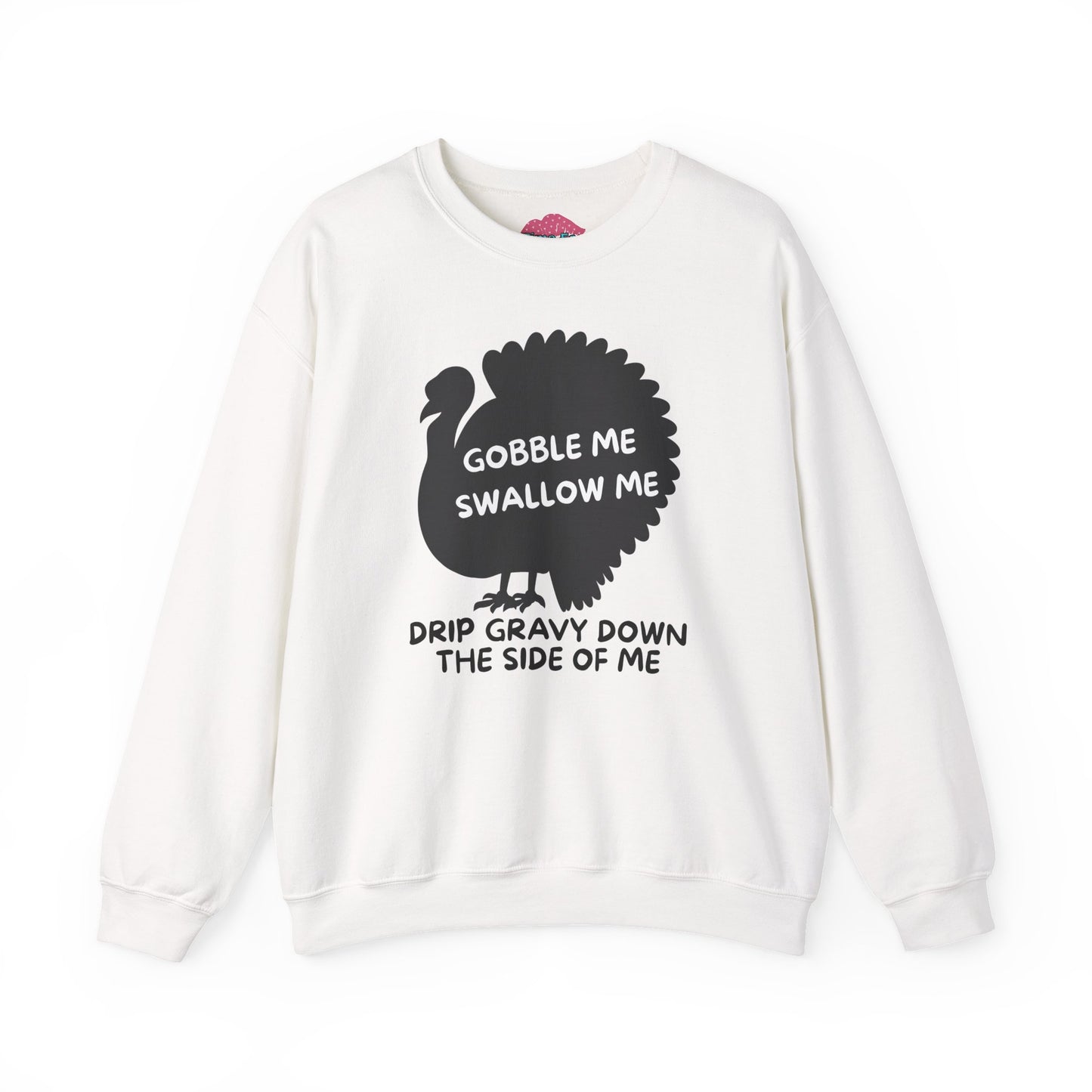 Gobble Me, Swallow Me Sweatshirt