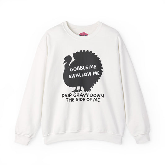 Gobble Me, Swallow Me Sweatshirt