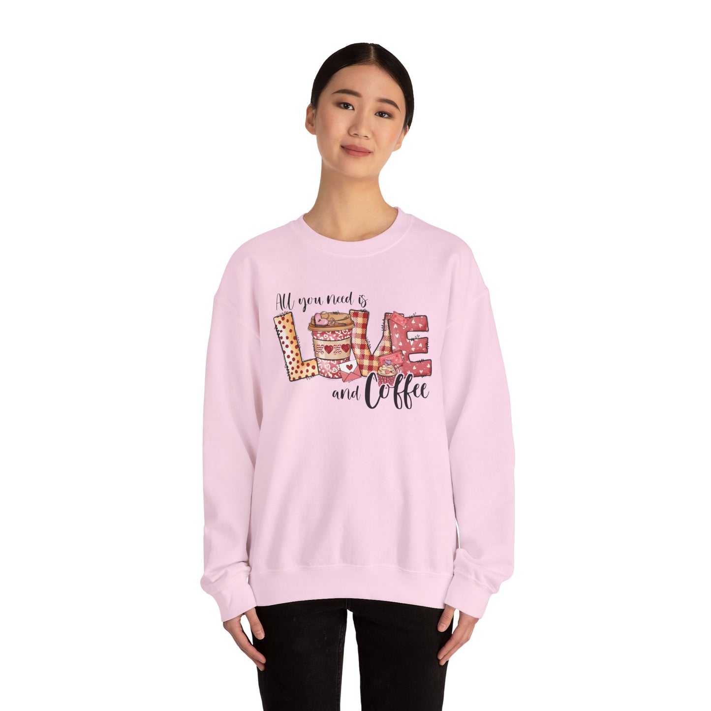 All You Need Is Love and Coffee Sweatshirt