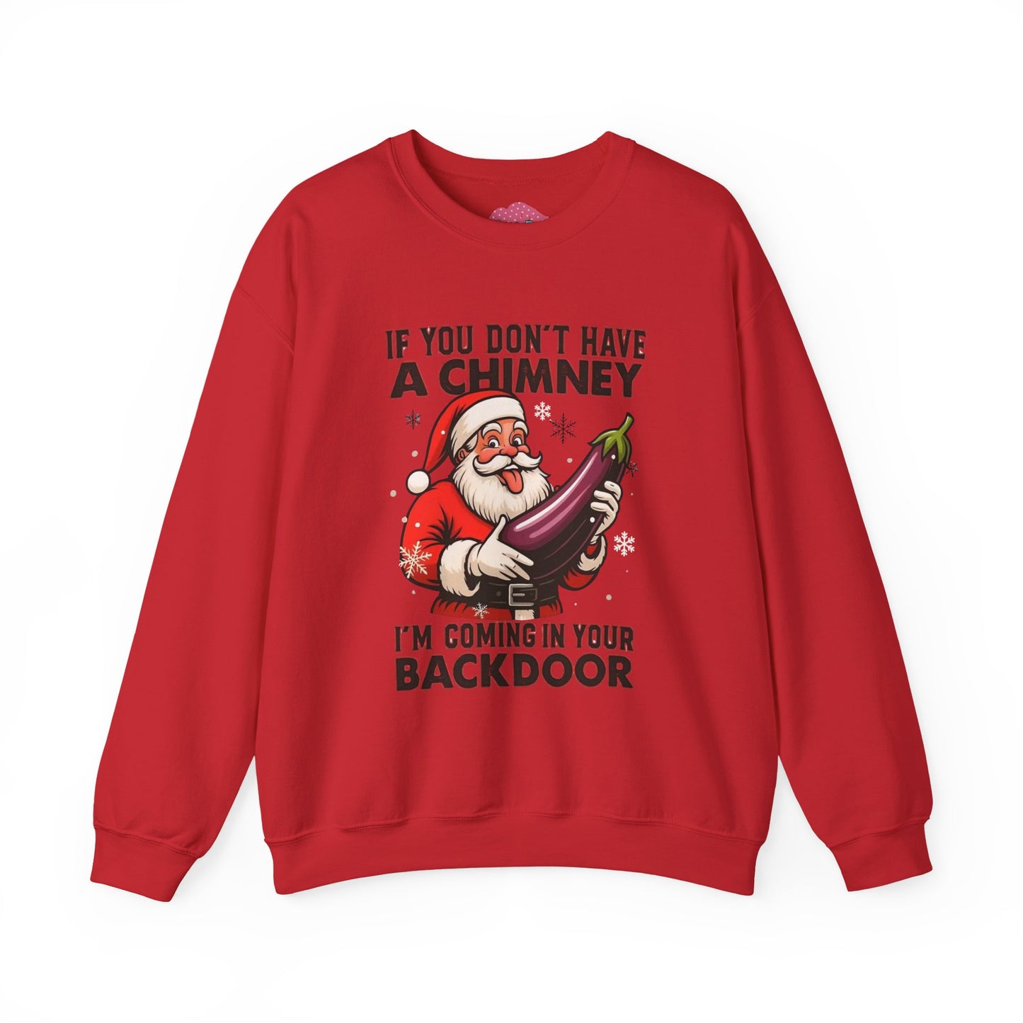 Funny Santa "If You Don't Have a Chimney" Crewneck Sweatshirt