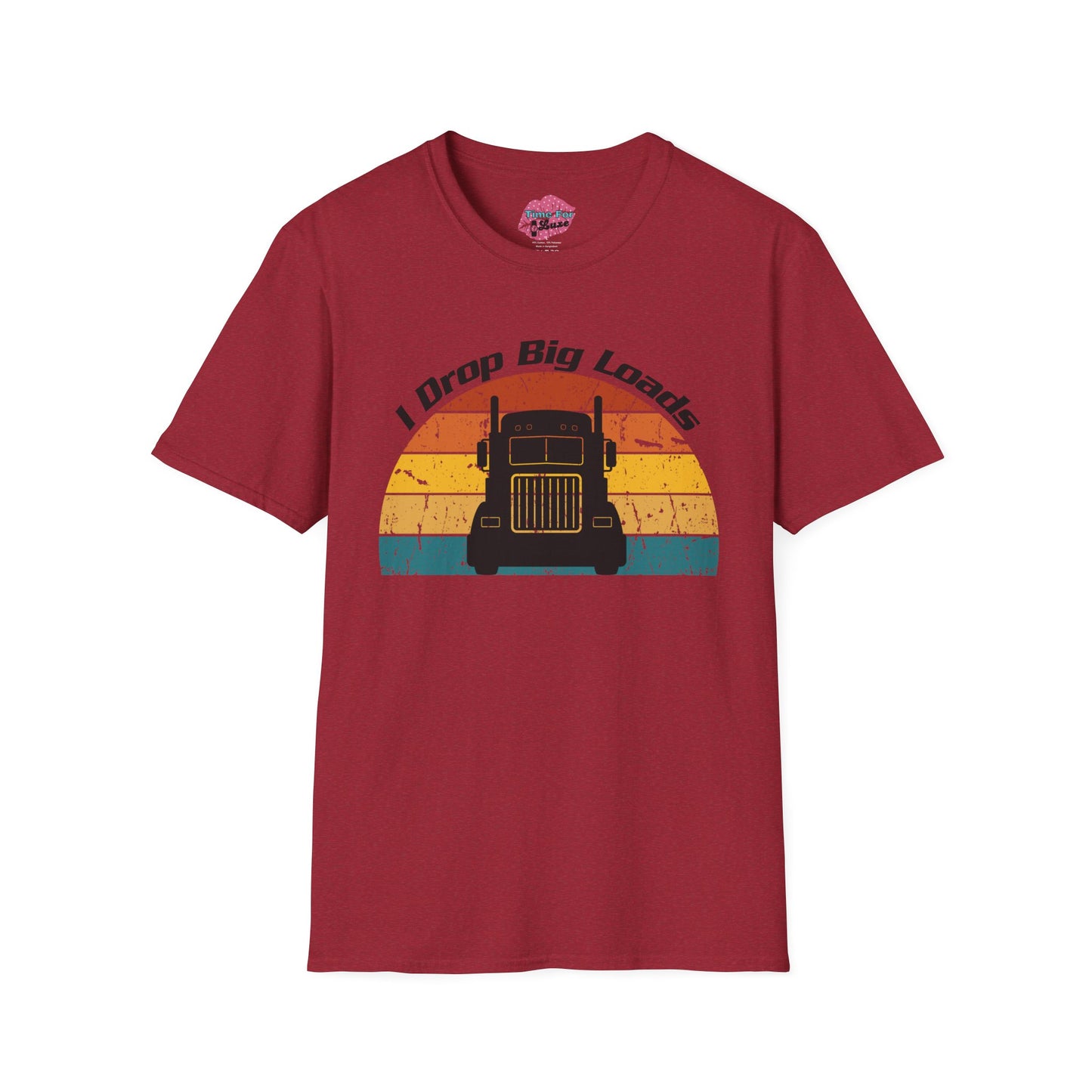 Funny "I Drop Big Loads" Trucker Unisex Tee