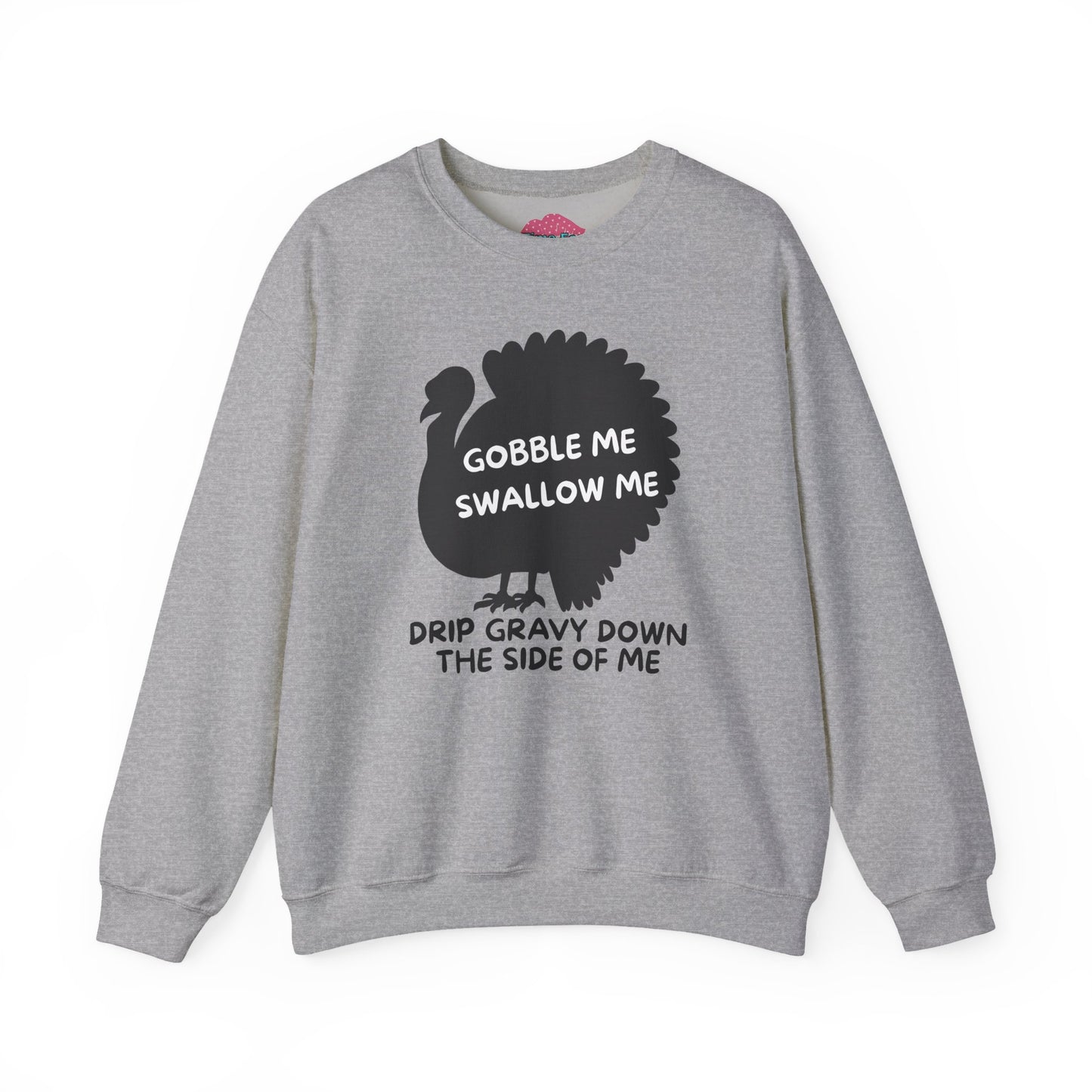 Gobble Me, Swallow Me Sweatshirt