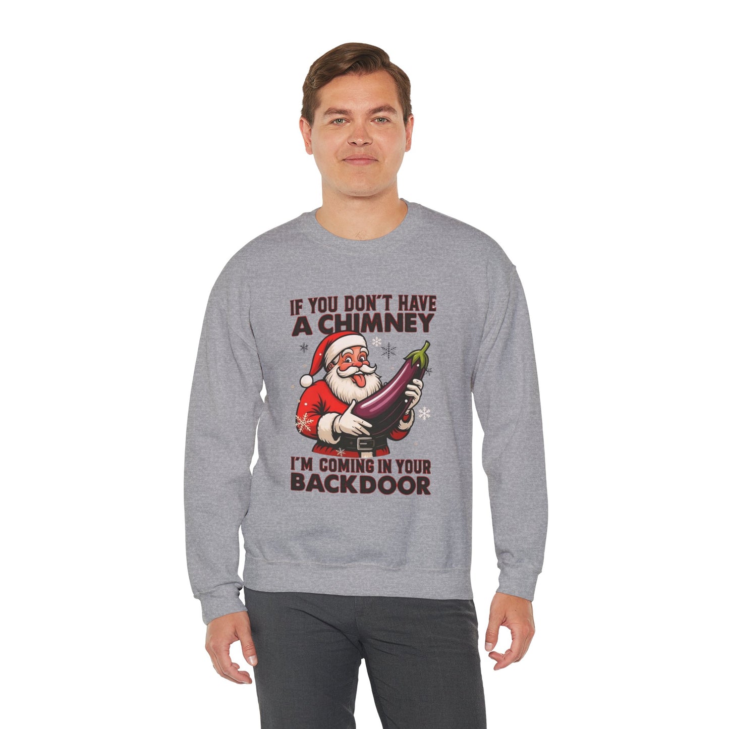 Funny Santa "If You Don't Have a Chimney" Crewneck Sweatshirt