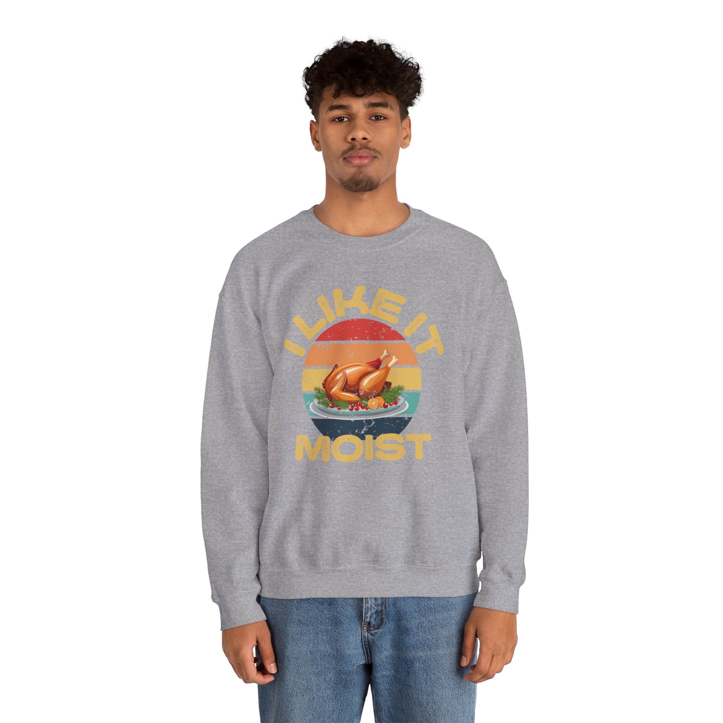 I Like It Moist Crewneck Sweatshirt