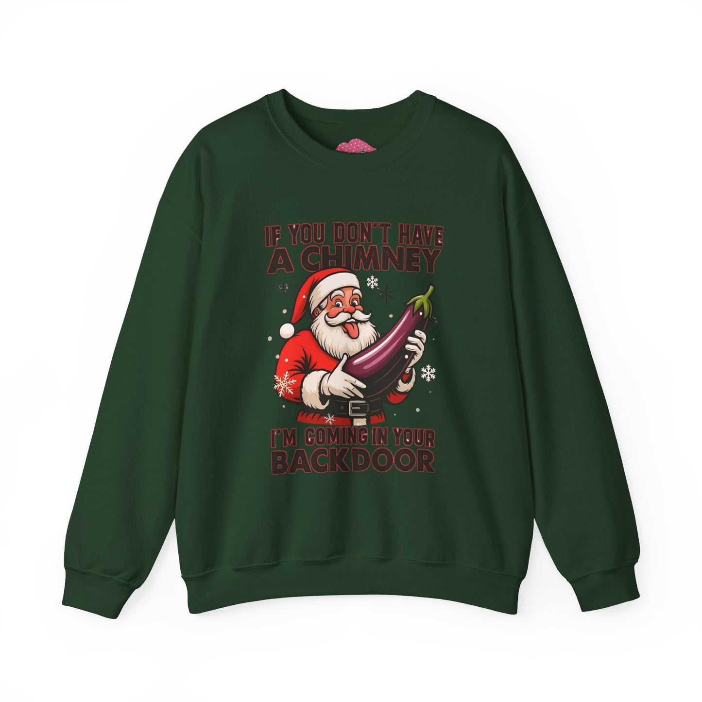 Funny Santa "If You Don't Have a Chimney" Crewneck Sweatshirt