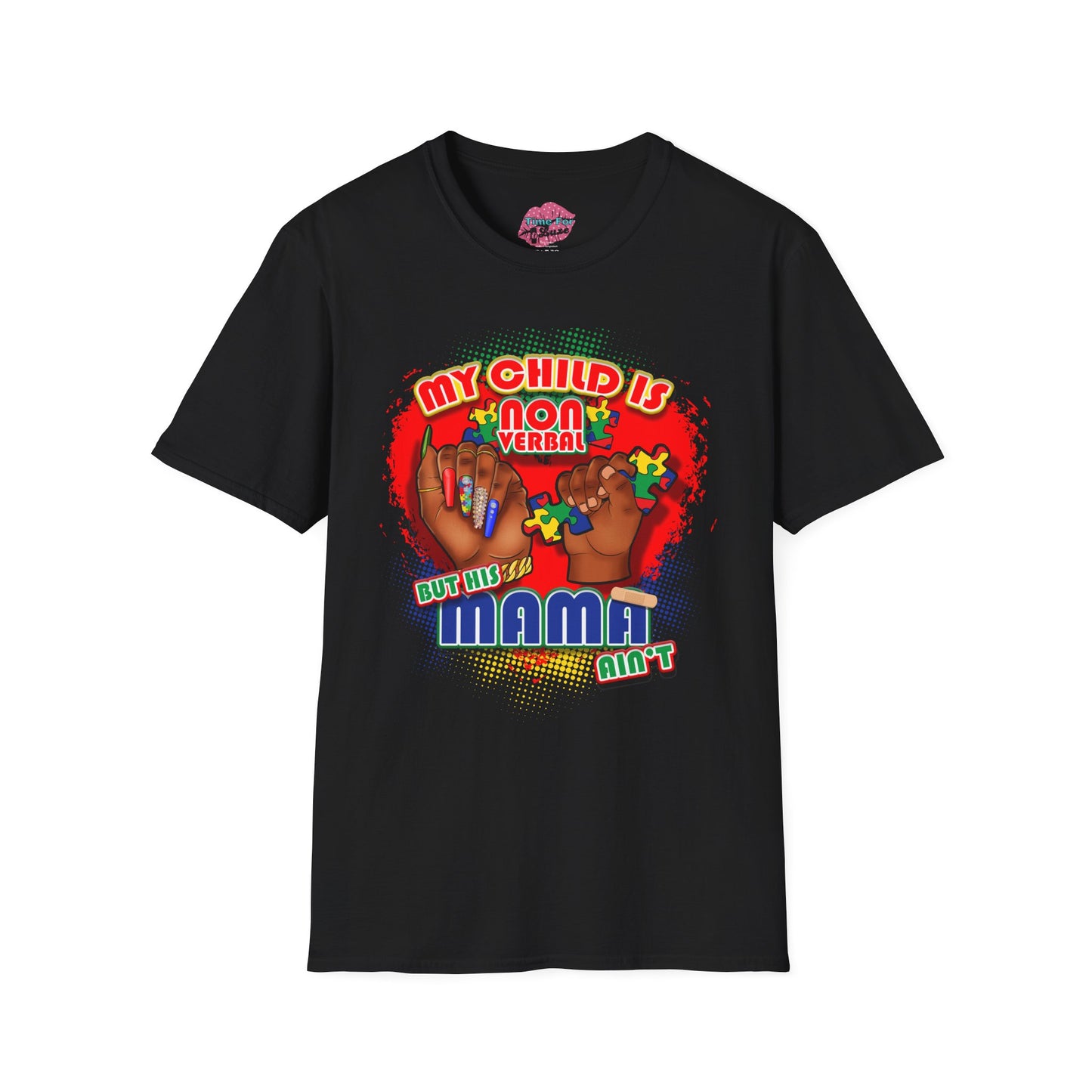 My Child is Nonverbal But His Mama Ain't Unisex Softstyle T-Shirt