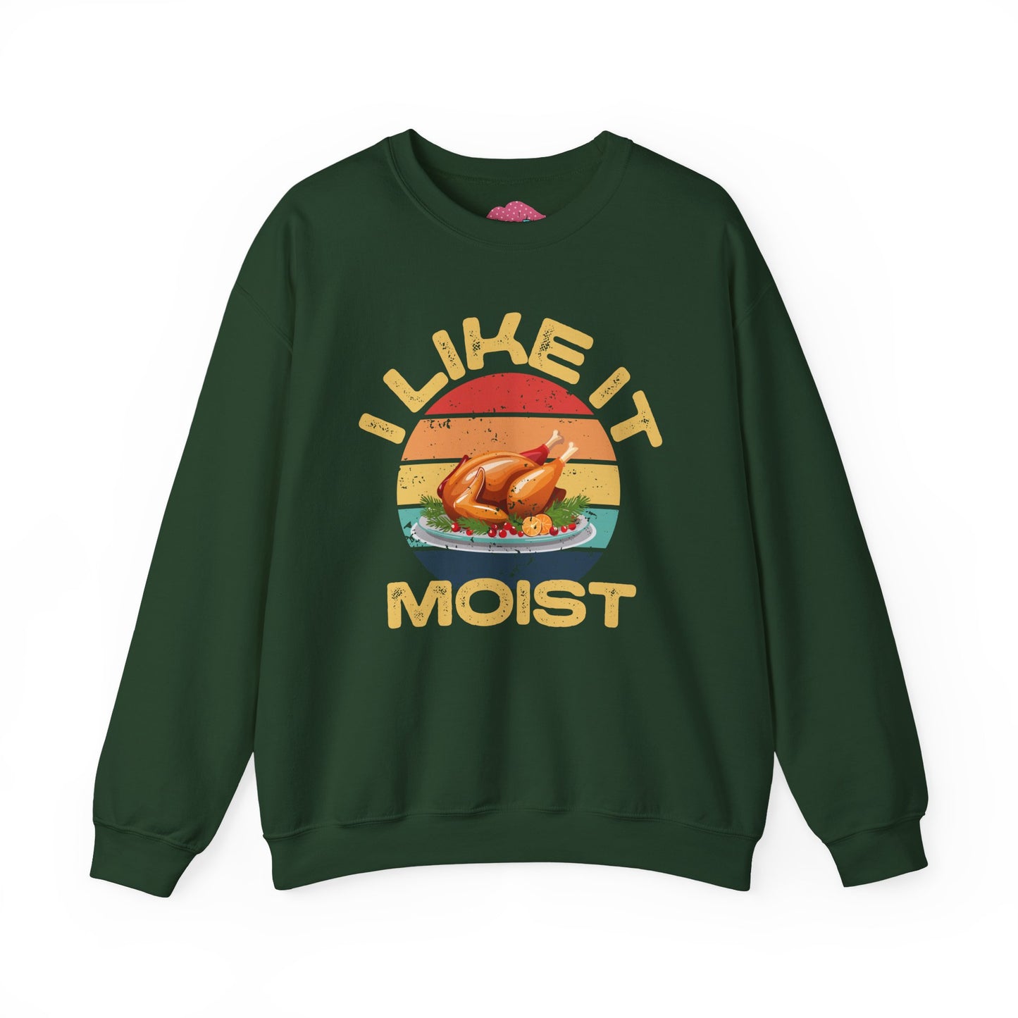 I Like It Moist Crewneck Sweatshirt