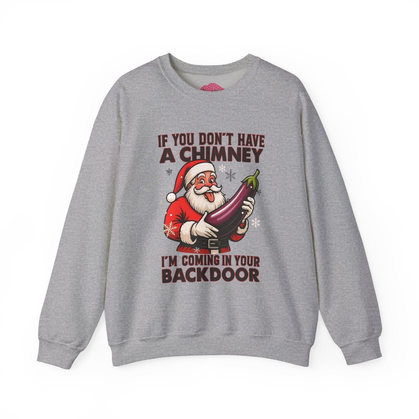 Funny Santa "If You Don't Have a Chimney" Crewneck Sweatshirt