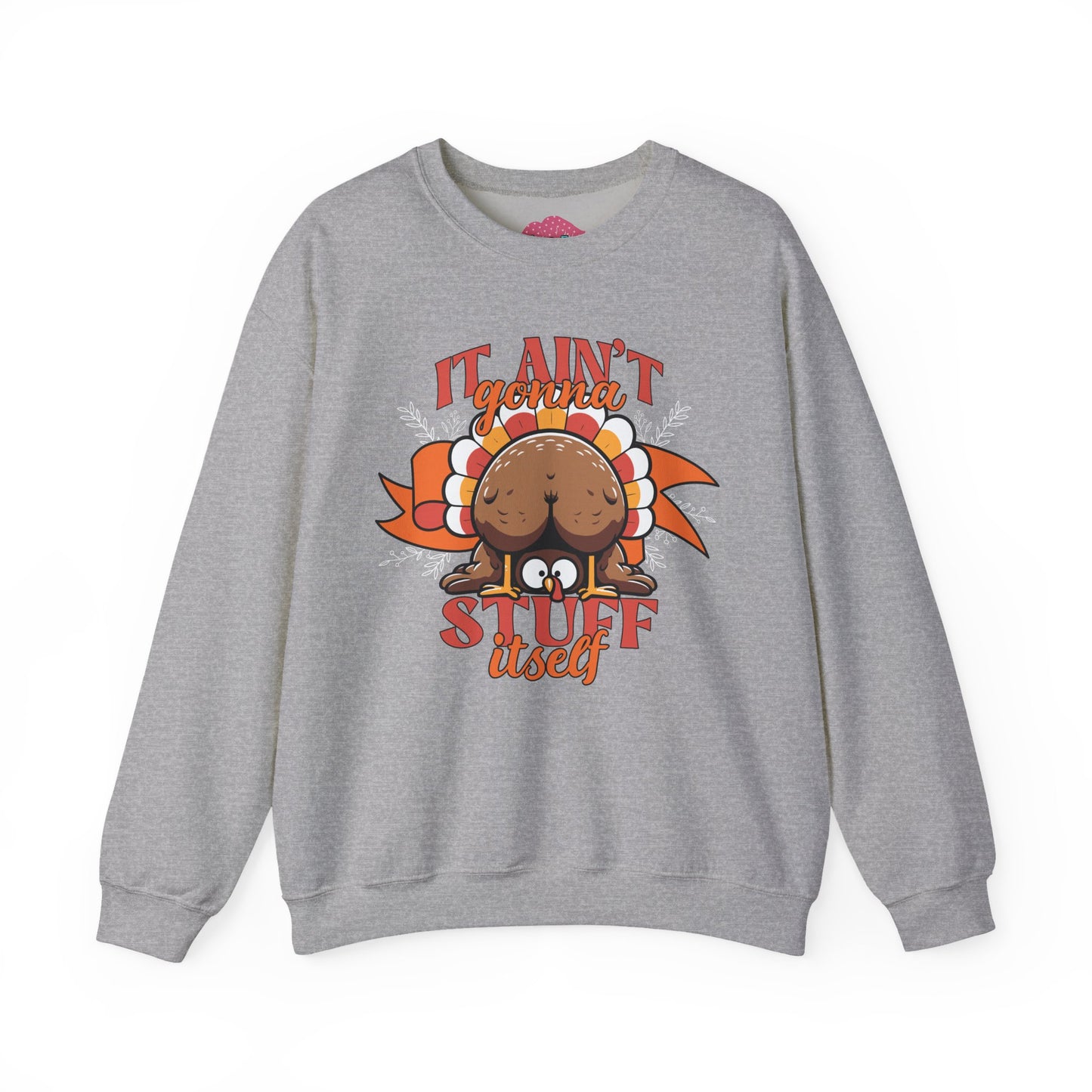 It Ain't Gonna Stuff Itself Turkey Sweatshirt