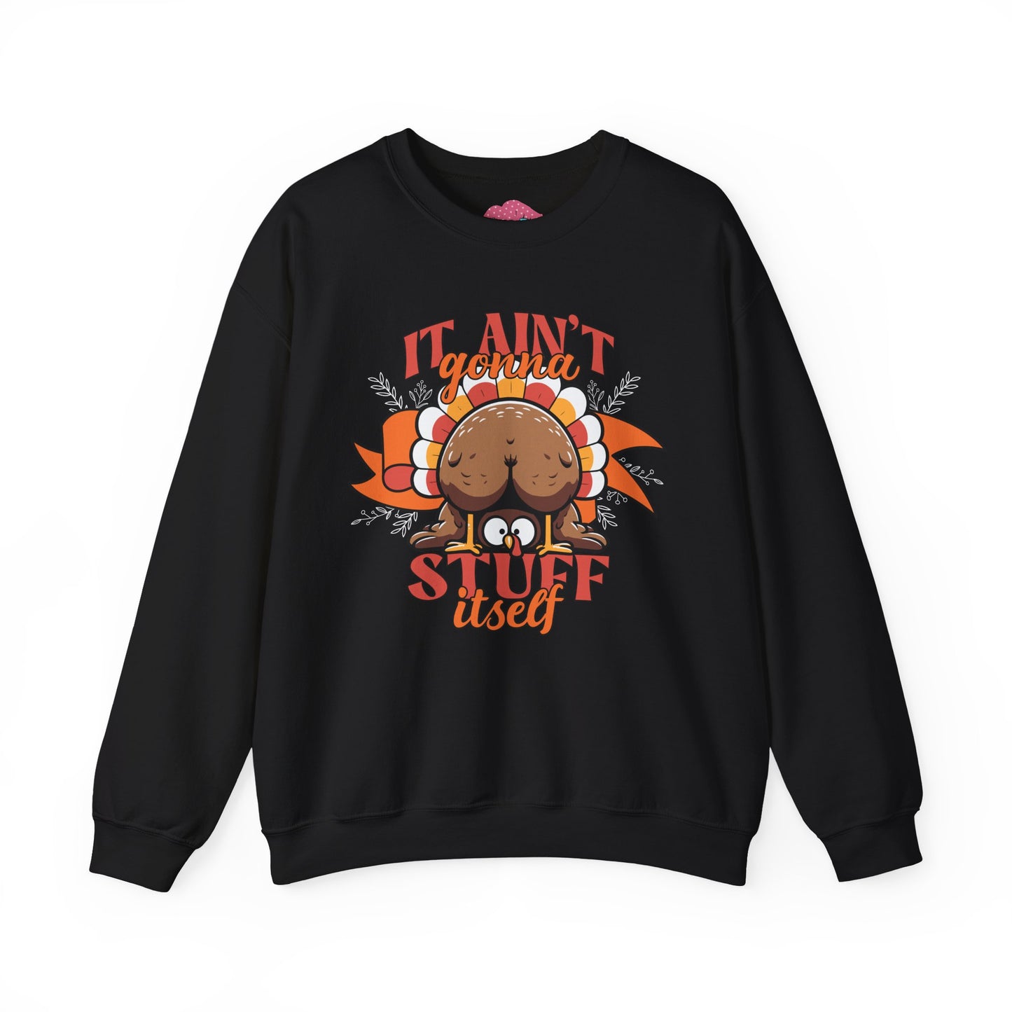 It Ain't Gonna Stuff Itself Turkey Sweatshirt