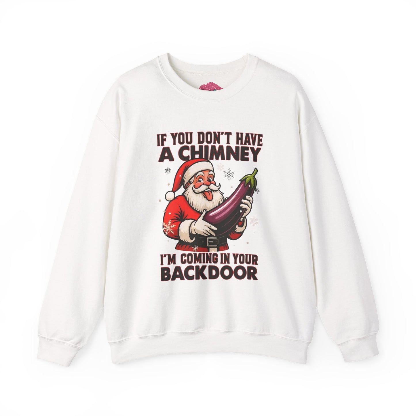 Funny Santa "If You Don't Have a Chimney" Crewneck Sweatshirt