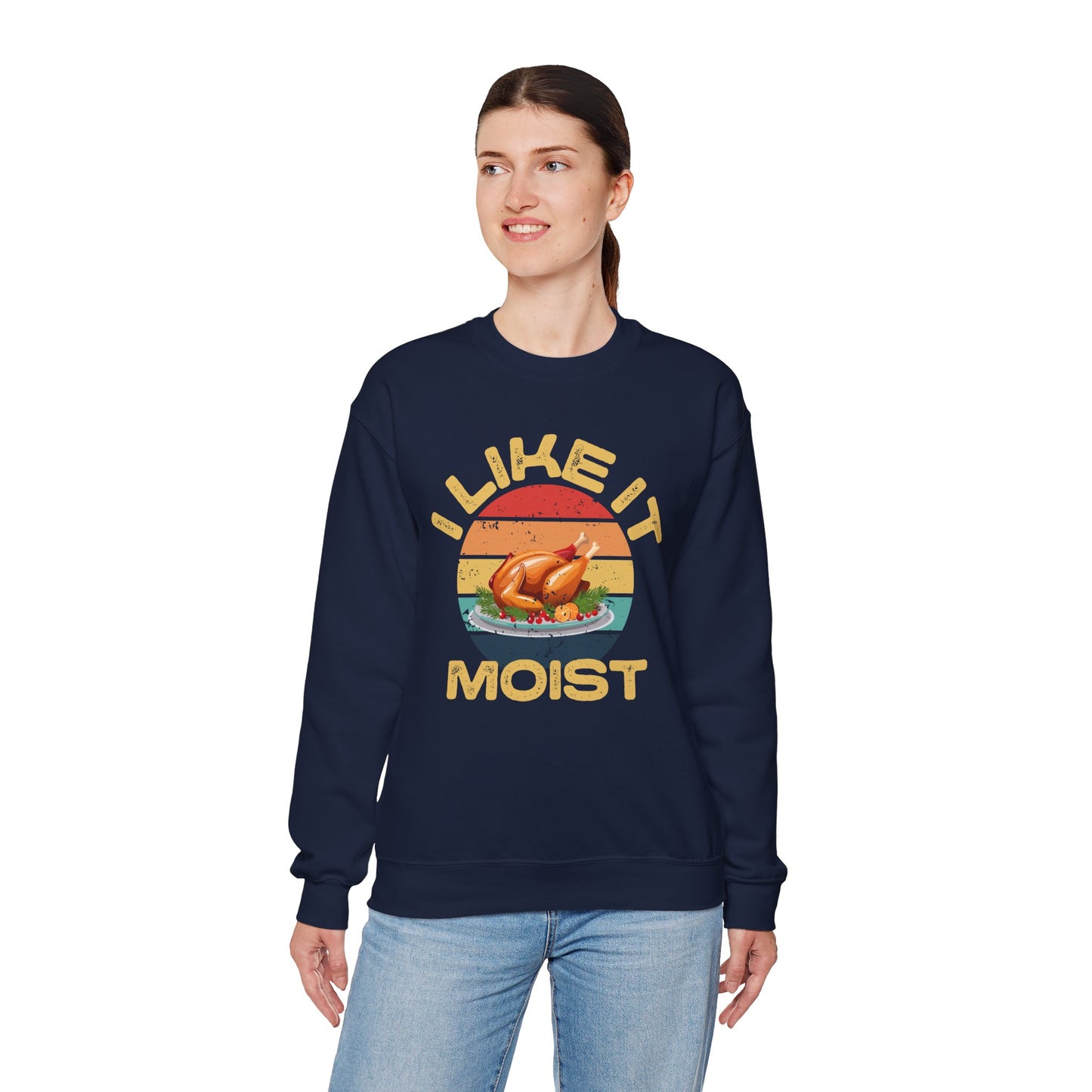 I Like It Moist Crewneck Sweatshirt