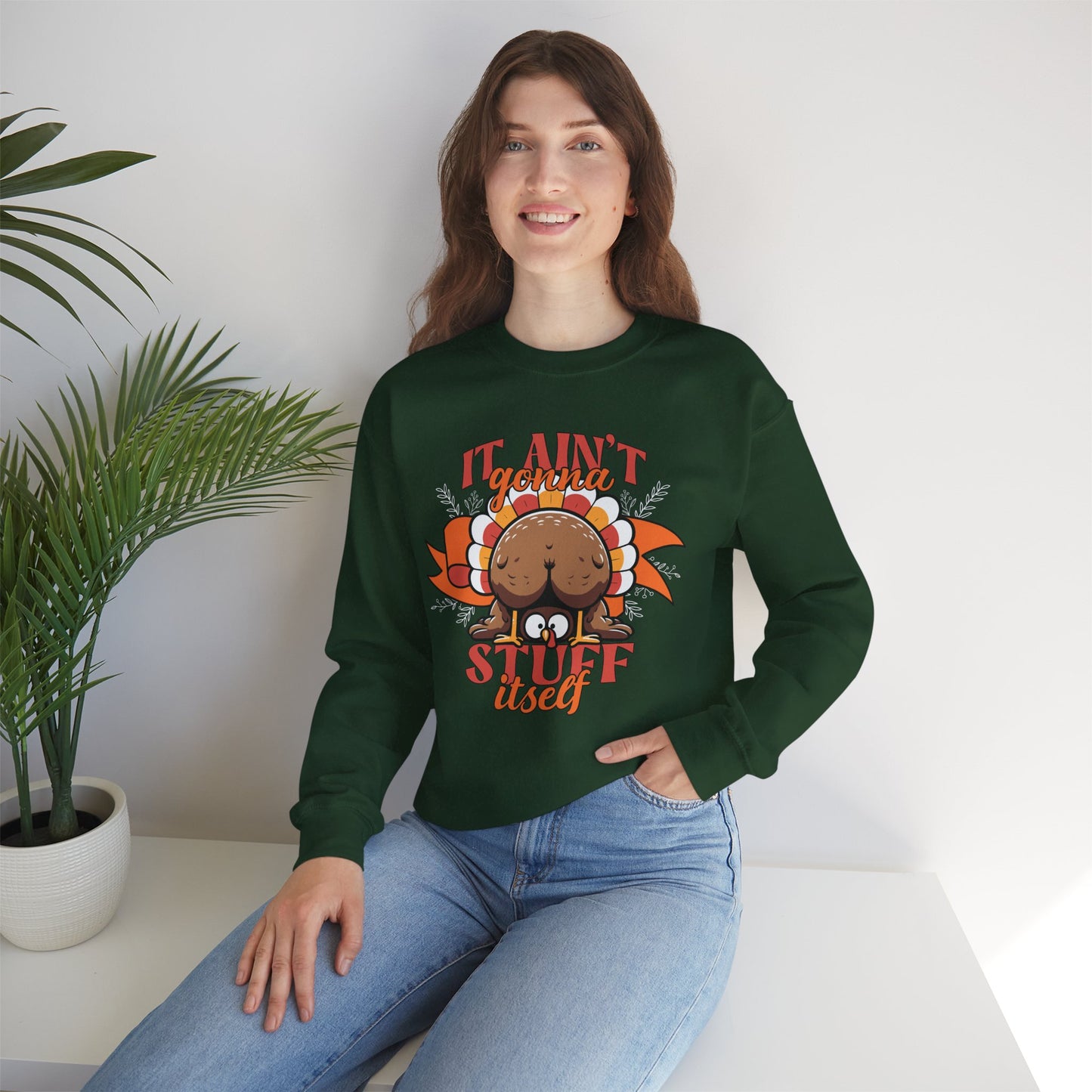 It Ain't Gonna Stuff Itself Turkey Sweatshirt