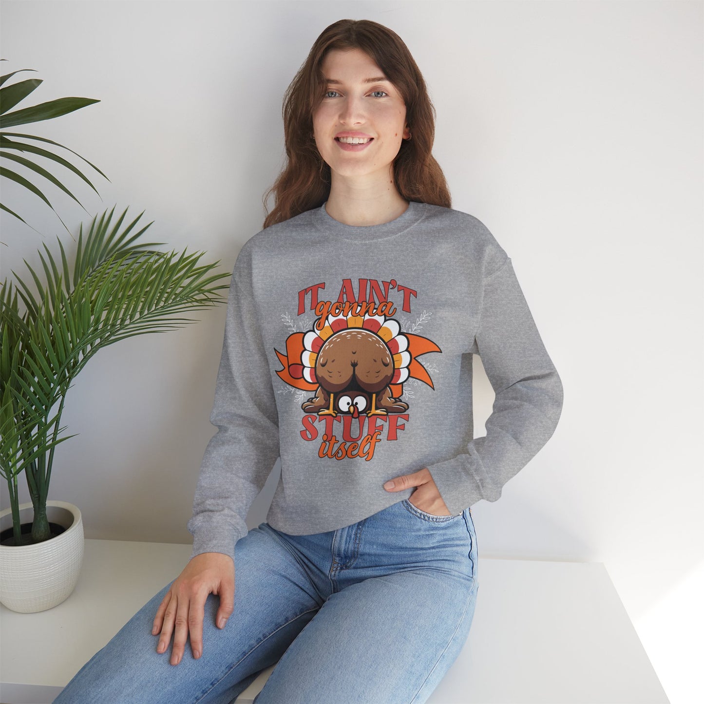 It Ain't Gonna Stuff Itself Turkey Sweatshirt
