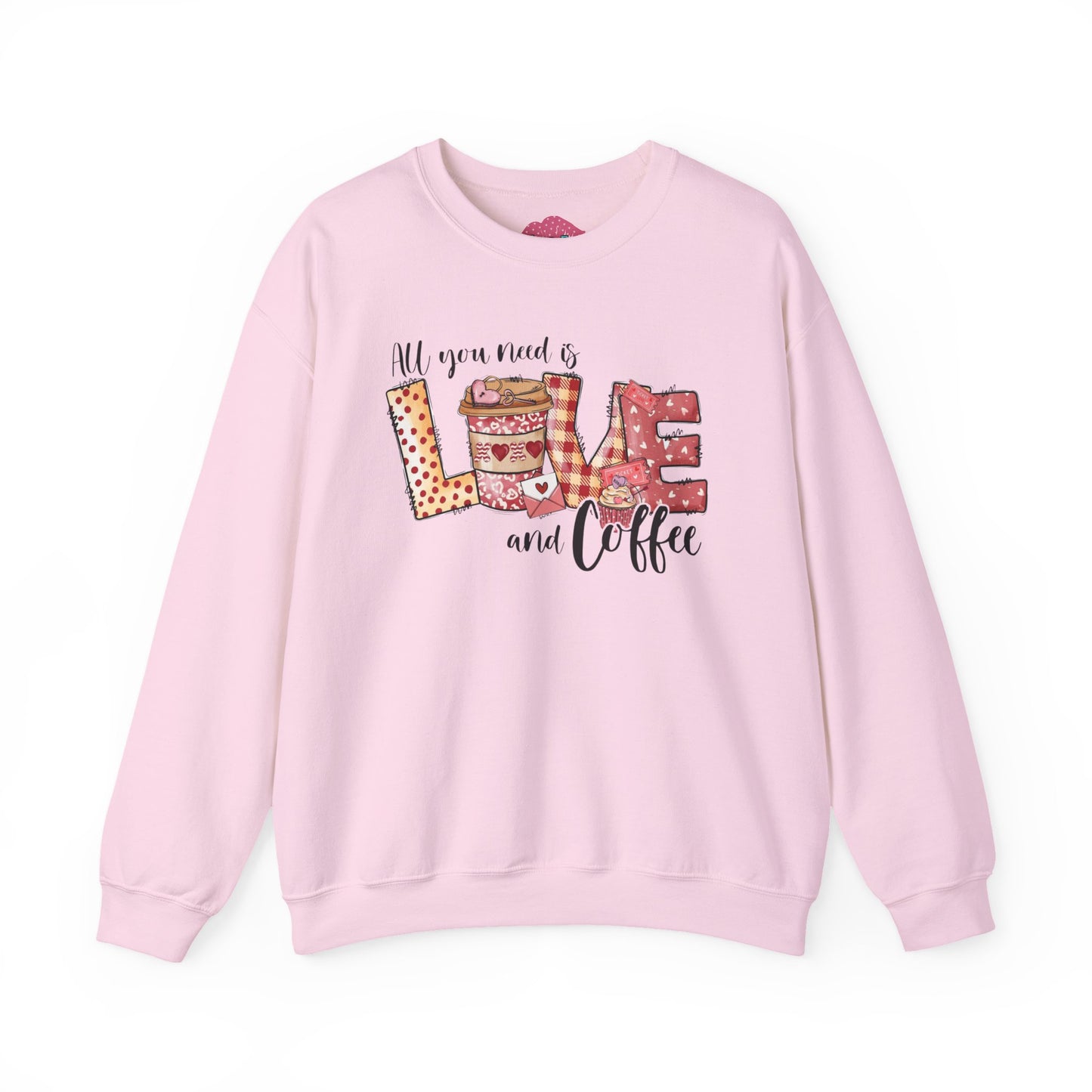 All You Need Is Love and Coffee Sweatshirt