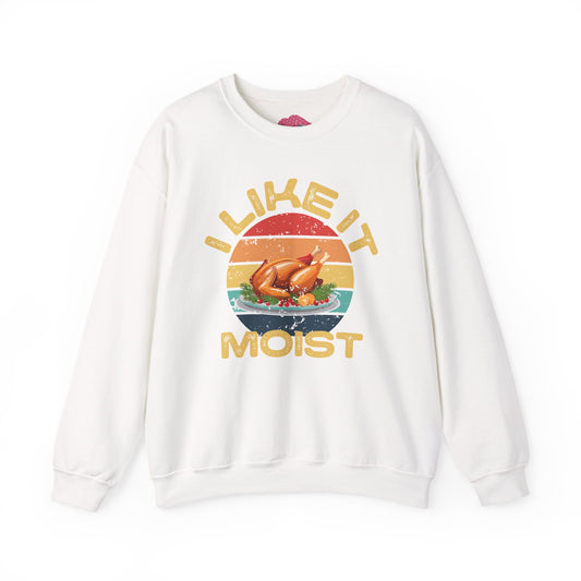 I Like It Moist Crewneck Sweatshirt