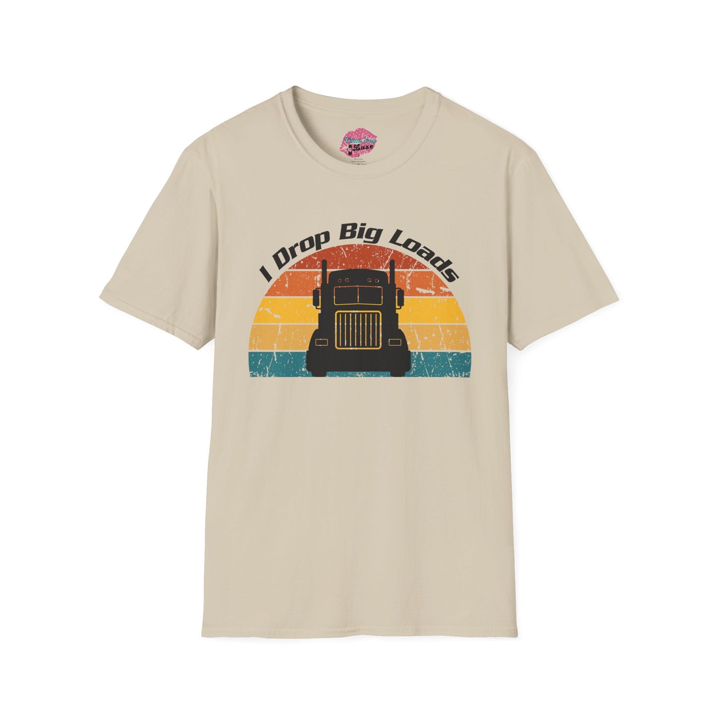 Funny "I Drop Big Loads" Trucker Unisex Tee