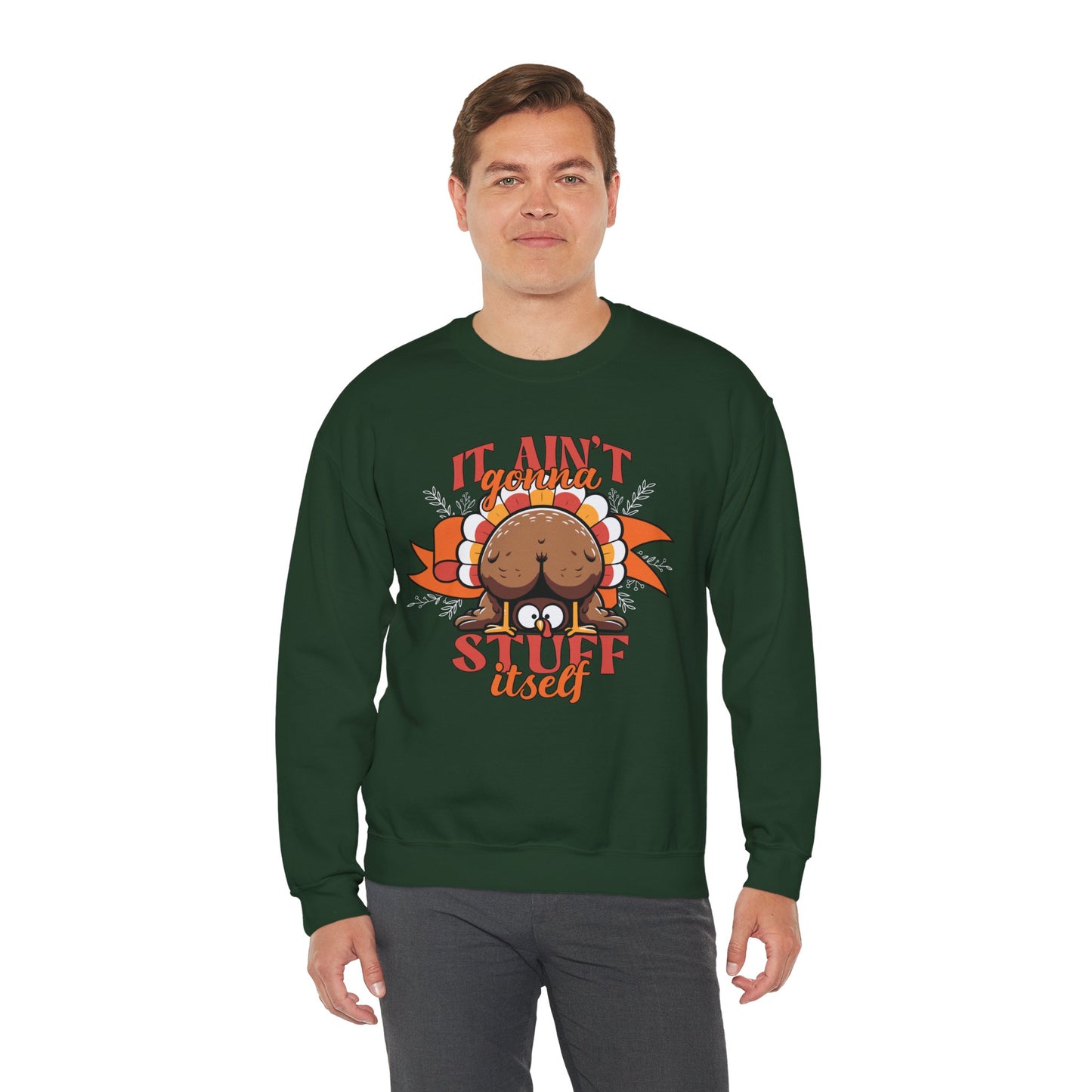 It Ain't Gonna Stuff Itself Turkey Sweatshirt