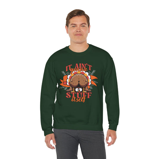 It Ain't Gonna Stuff Itself Turkey Sweatshirt