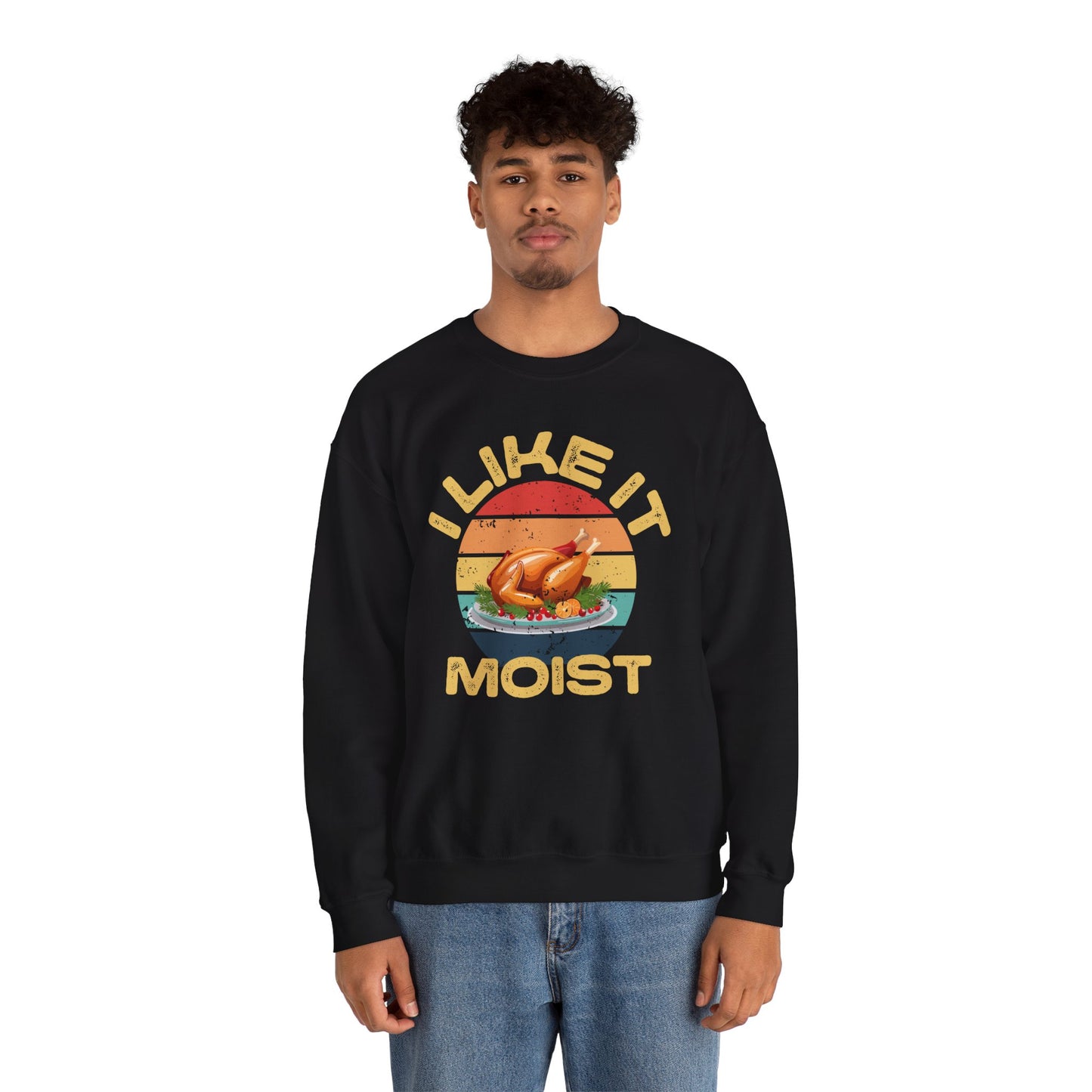 I Like It Moist Crewneck Sweatshirt