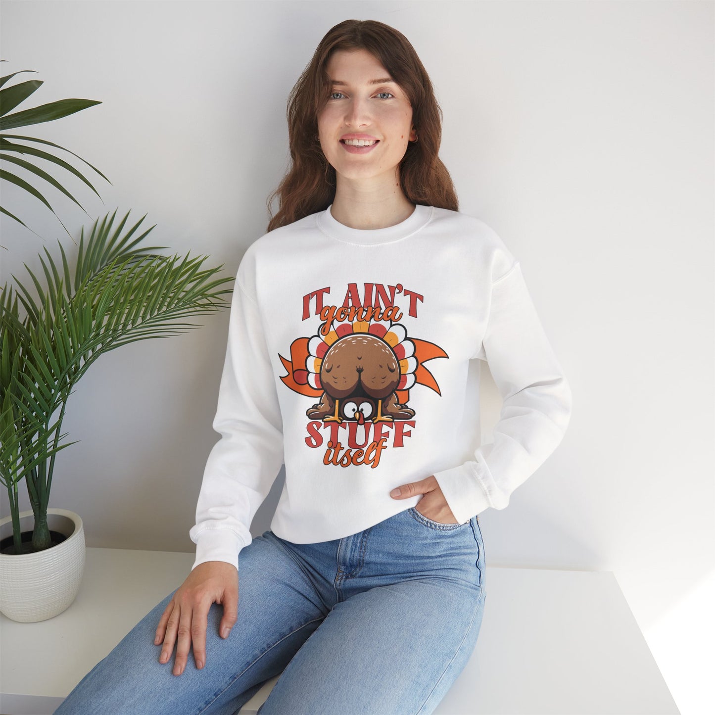 It Ain't Gonna Stuff Itself Turkey Sweatshirt