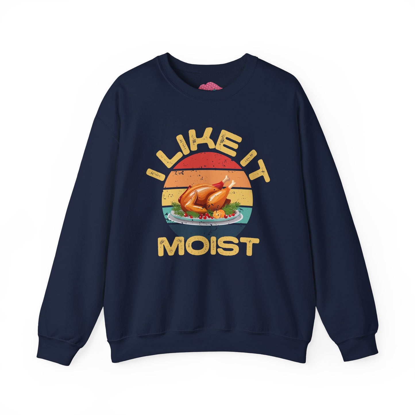 I Like It Moist Crewneck Sweatshirt