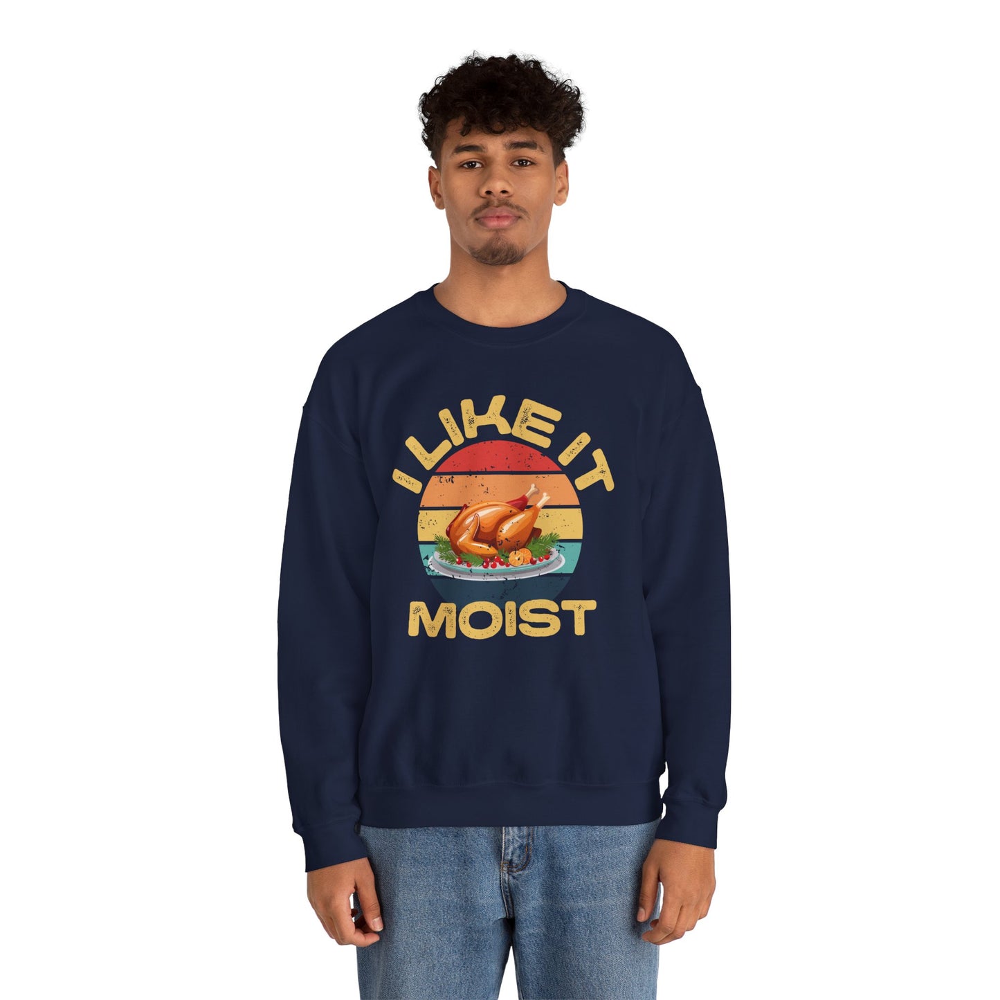 I Like It Moist Crewneck Sweatshirt