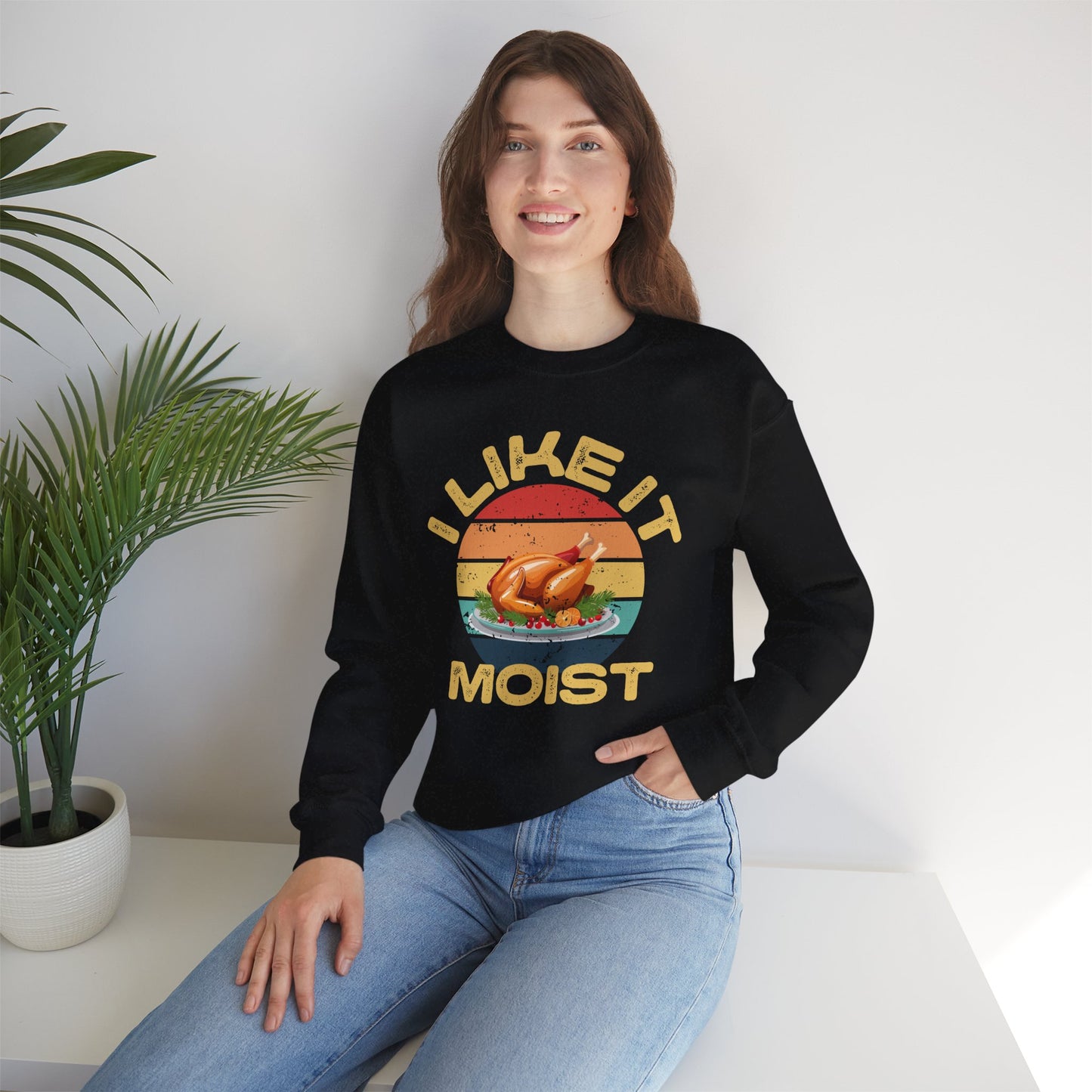 I Like It Moist Crewneck Sweatshirt