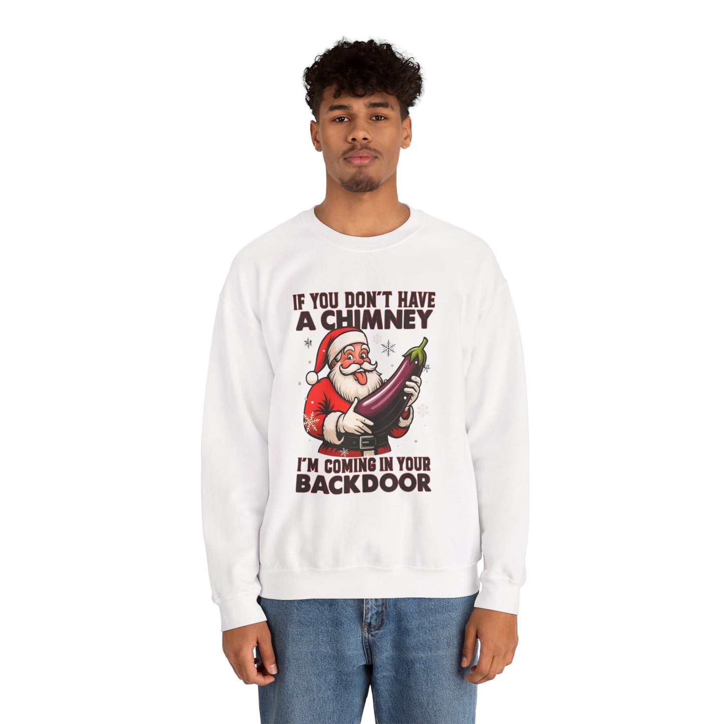 Funny Santa "If You Don't Have a Chimney" Crewneck Sweatshirt