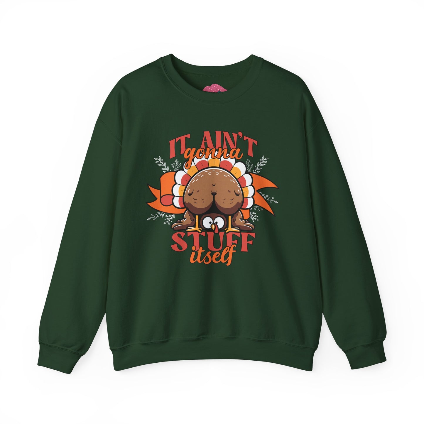 It Ain't Gonna Stuff Itself Turkey Sweatshirt