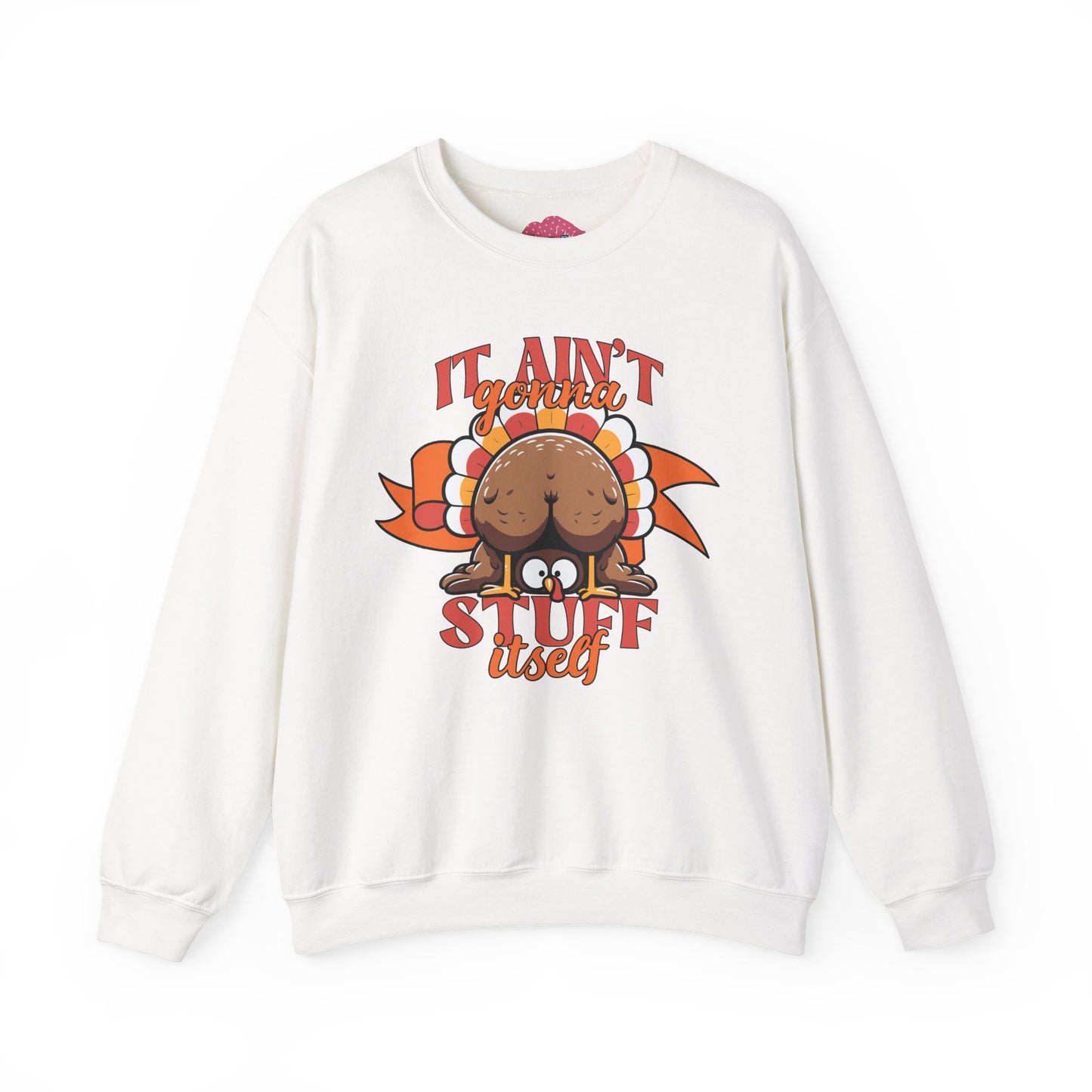 It Ain't Gonna Stuff Itself Turkey Sweatshirt