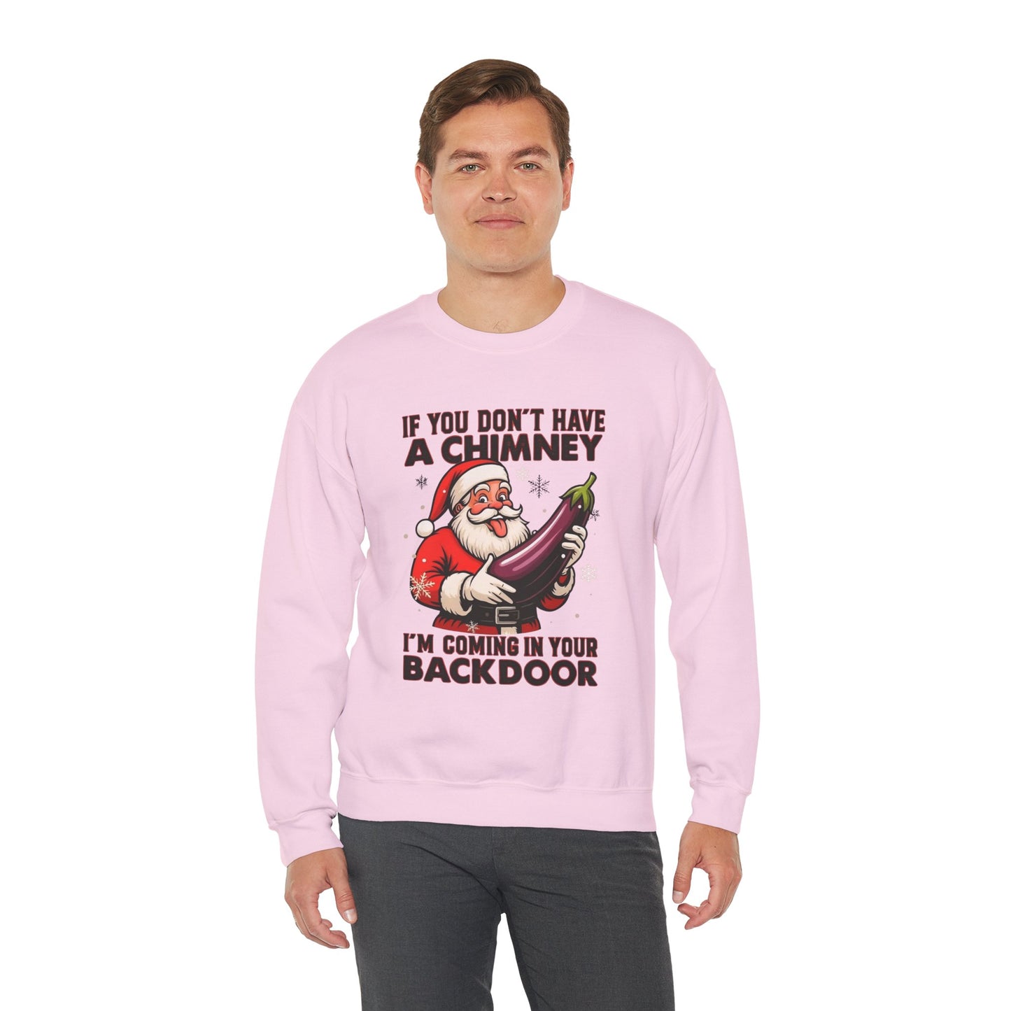 Funny Santa "If You Don't Have a Chimney" Crewneck Sweatshirt