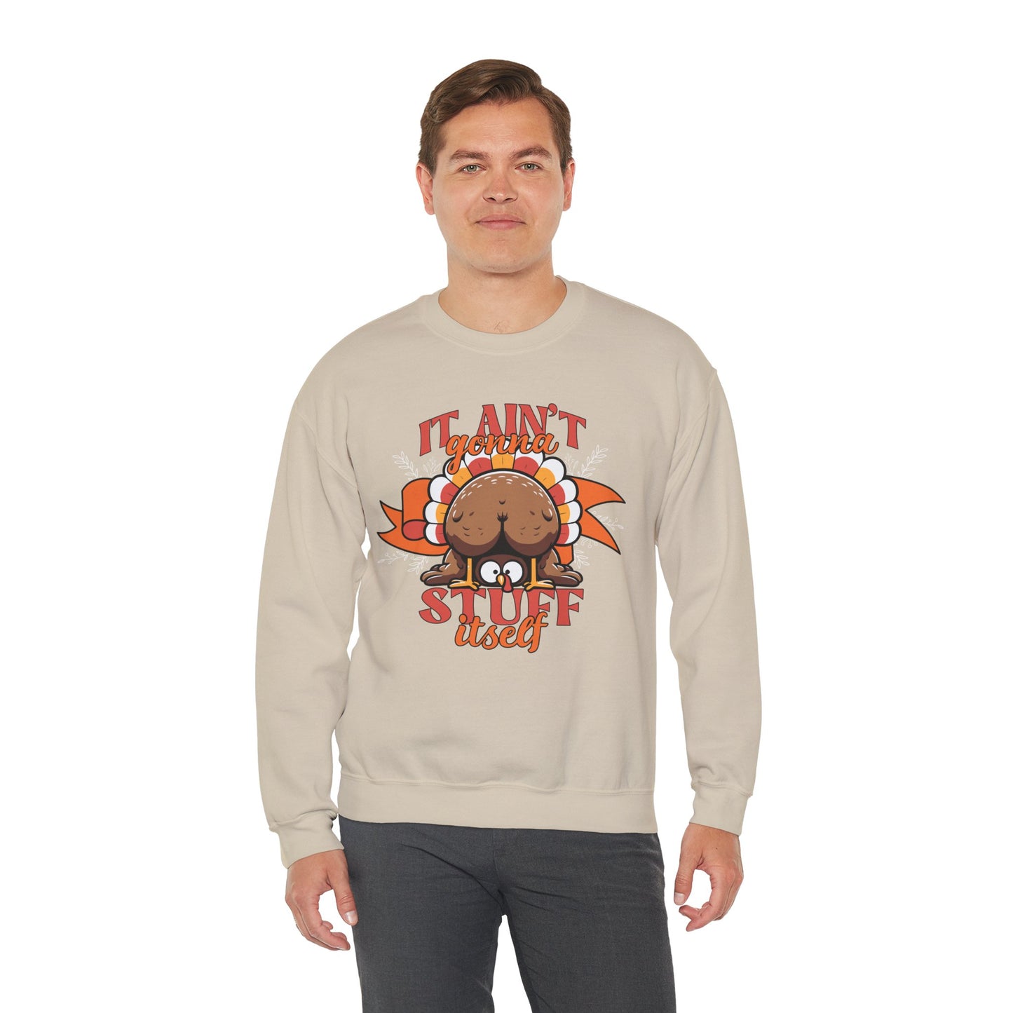 It Ain't Gonna Stuff Itself Turkey Sweatshirt