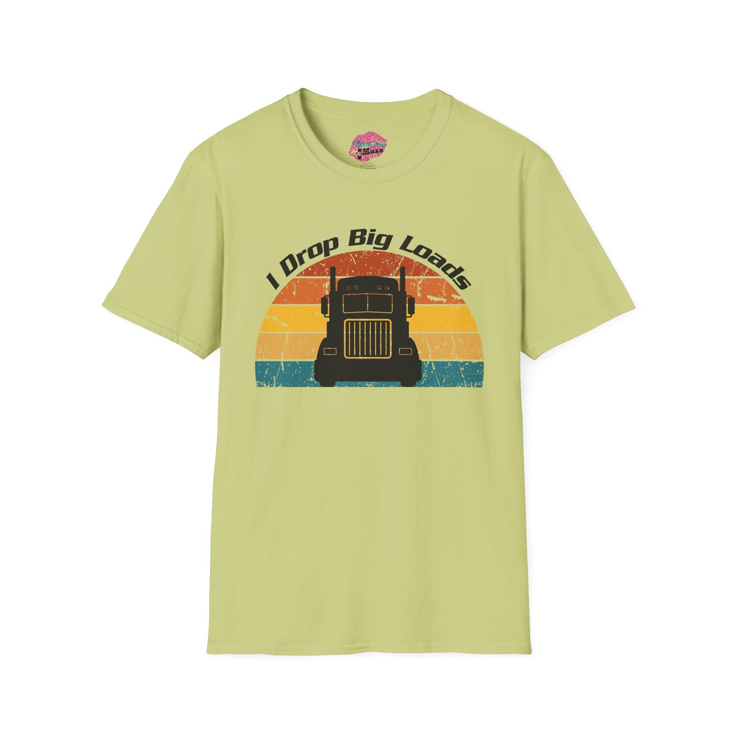 Funny "I Drop Big Loads" Trucker Unisex Tee
