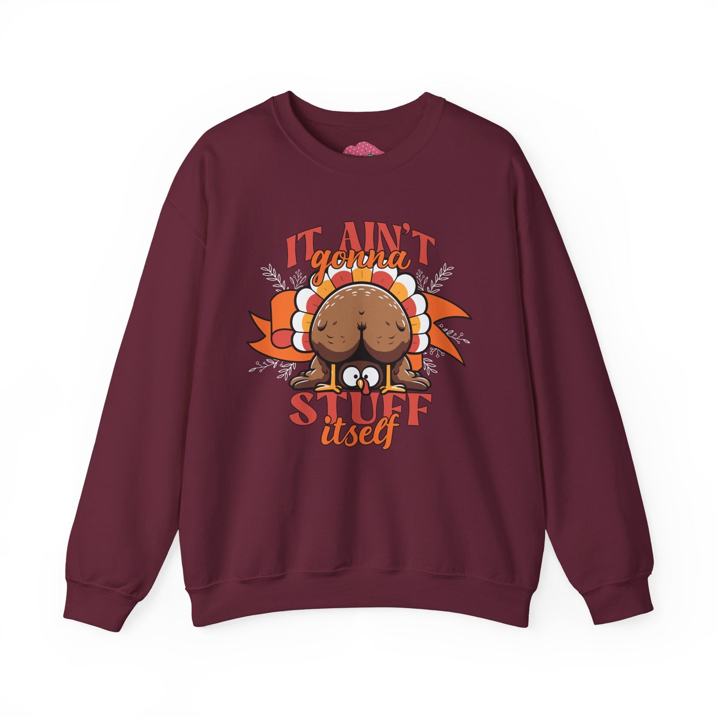 It Ain't Gonna Stuff Itself Turkey Sweatshirt